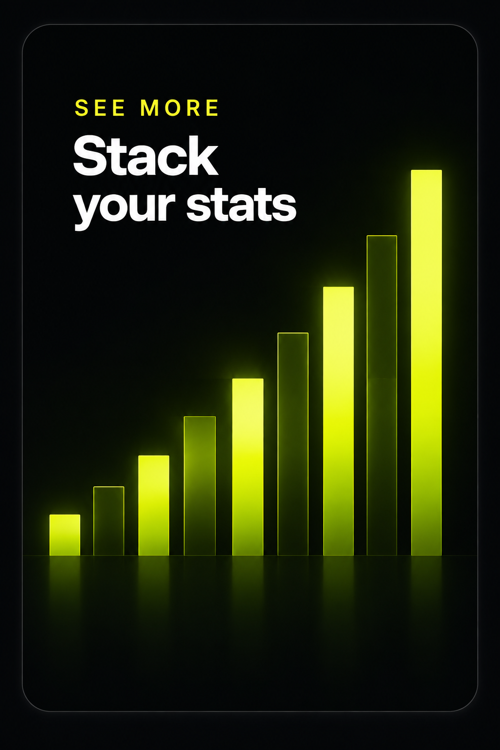 Stack your stats — a rising bar chart glowing citron on black