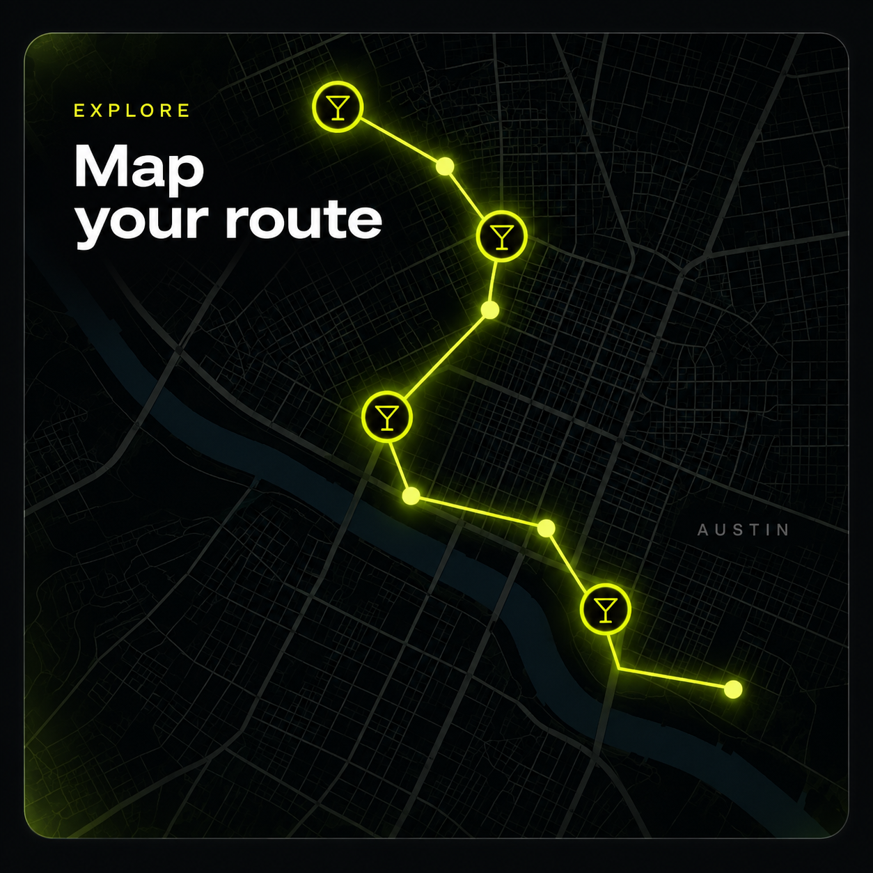 Map your route — a glowing citron route line connecting bar stops across a dark map of Austin